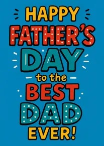 Happy Father's Day to the Best Dad Ever Blue Card