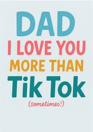Funny Dad Card Saying I Love You More Than Tik Tok Sometimes
