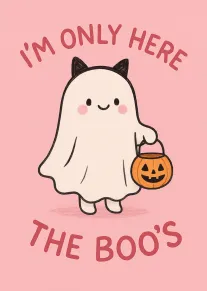 Cute ghost card says I'm only here for the boo's