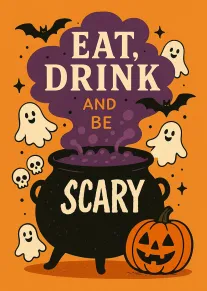 Orange Halloween card with cauldron, ghosts, bats and pumpkin reading Eat, Drink and Be Scary.