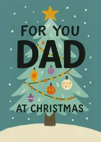 Festive Christmas tree card reading For You Dad at Christmas.