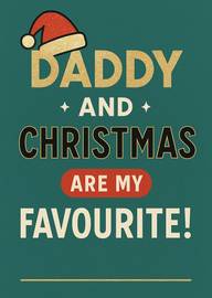 Christmas card with bold text daddy and Christmas favourite