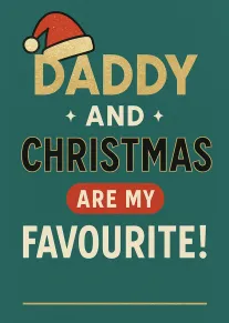 Teal Christmas card with Santa hat and gold text saying Daddy and Christmas are favourite.