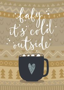 Winter card with the words baby it's cold outside above a steaming mug and heart.