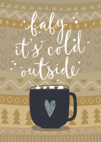 Winter card with the words baby it's cold outside above a steaming mug and heart.
