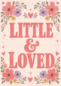 Pastel floral card reading Little & Loved on a pink background with charming hand-drawn accents.