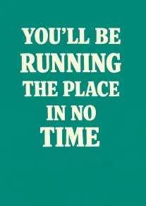 Teal card with large cream text saying you'll be running the place in no time.