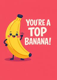 Happy cartoon banana character saying you're a top banana