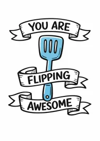 White card with blue spatula and ribbon banners reading You Are Flipping Awesome in bold.