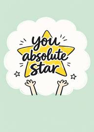 You absolute star appreciation card with yellow star and hands