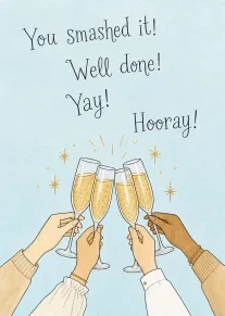 Four hands raise champagne flutes beneath You smashed it, well done, yay, hooray text card.
