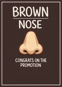 Humorous brown nose card with nose illustration and promotion congratulation message on dark brown background.