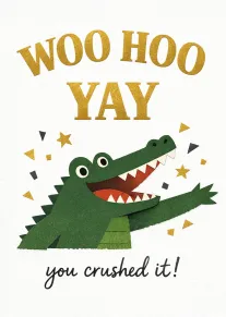 Green crocodile celebrates under woo hoo yay text with you crushed it message and confetti.