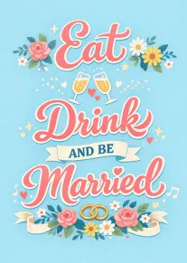 Floral wedding card with champagne glasses and the text Eat Drink and Be Married boldly.