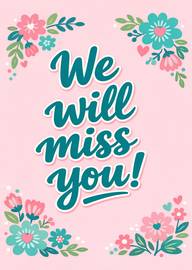We will miss you floral goodbye leaving card