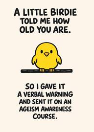 Birthday card with cute yellow bird and humor about age