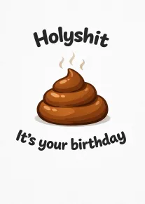 Cartoon poop pile with steam and Holyshit It's your birthday on a white background card.