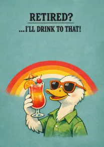 Duck in sunglasses raises a tropical cocktail beneath a rainbow with a retired toast slogan.