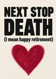 Next stop death humorous retirement card with red heart