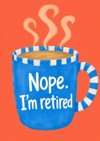 Blue steaming mug with Nope I'm retired lettering on coral background for a playful retiree.