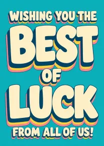 Bold retro card wishing you the best of luck from all of us.