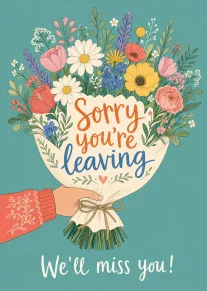Floral bouquet card saying Sorry you're leaving We'll miss you