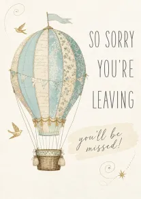 Sorry You're Leaving Hot Air Balloon Card, You'll Be Missed