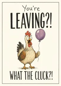 Cartoon chicken holding a purple balloon with funny leaving message What the Cluck? on card