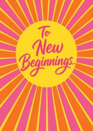 Sunburst design card with text to new beginnings