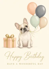 Watercolour French bulldog with balloons and gift beside Happy Birthday and Have a Wonderful Day.