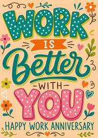 Bright floral work anniversary card: work is better with you
