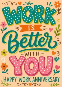 Bright floral work anniversary card: work is better with you