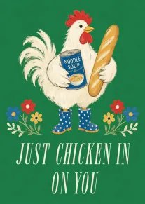 Chicken Says Just Chicken In On You With Soup Can