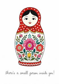 A floral matryoshka doll card with the message there's a small person inside you, sweetly.