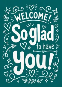 Teal chalkboard style card saying Welcome So glad to have you with hand drawn hearts.