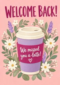 Welcome Back Coffee Cup Card With Floral We Missed You