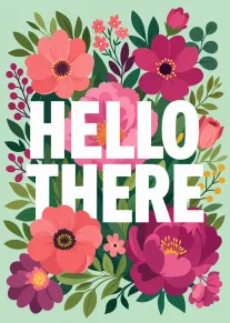 Bold Hello There text over colorful flowers on a mint green background, surrounded by leaves.