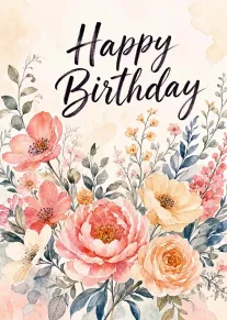 Watercolor flowers surround elegant Happy Birthday lettering on a soft cream background with delicate leaves.