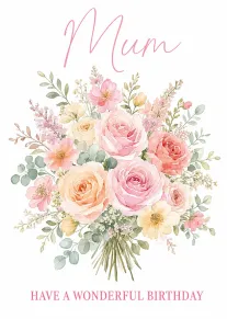 Watercolour bouquet of pink and peach flowers with Mum and have a wonderful birthday text.