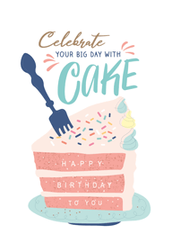 Celebrate Your Big Day with Cake Happy Birthday Card