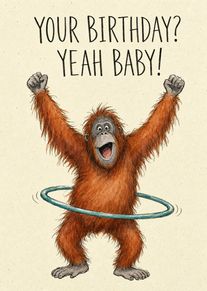 An orangutan hula hoops with raised arms beneath the words Your Birthday? Yeah Baby! playfully.
