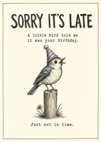 A sketch-style bird in a party hat apologises for being late with birthday wishes today.