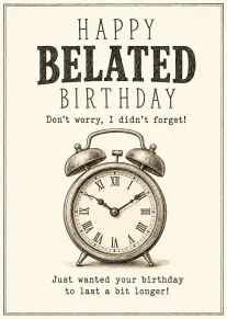 Vintage alarm clock illustration with belated birthday text and a playful apology about being late.