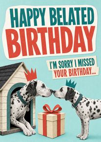 Two spotted dalmatian dogs face each other beside a wrapped gift and belated birthday message.