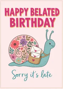 Cute snail with floral shell carries letters and says Happy Belated Birthday, Sorry it's late.