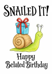 A smiling snail carries a gift box beneath bold Snailed It Happy Belated Birthday text.