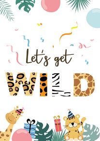 Cute safari birthday card with party hats, confetti, and the words Lets get wild.