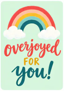 Hand-painted rainbow and clouds above the words “Overjoyed for you!” on a mint green background.