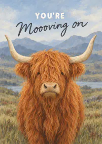 Painterly Highland cow in a mountain landscape with the words “YOU’RE Moooving on”.