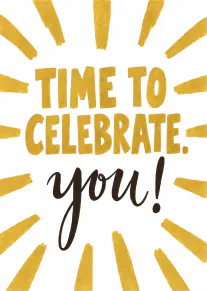 White card with golden yellow sunburst rays and the message “TIME TO CELEBRATE you!” in bold lettering.